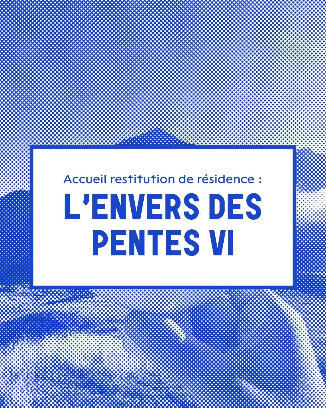 affiche de l'envers des pentes VI au centre d'art bastille en février 2026
